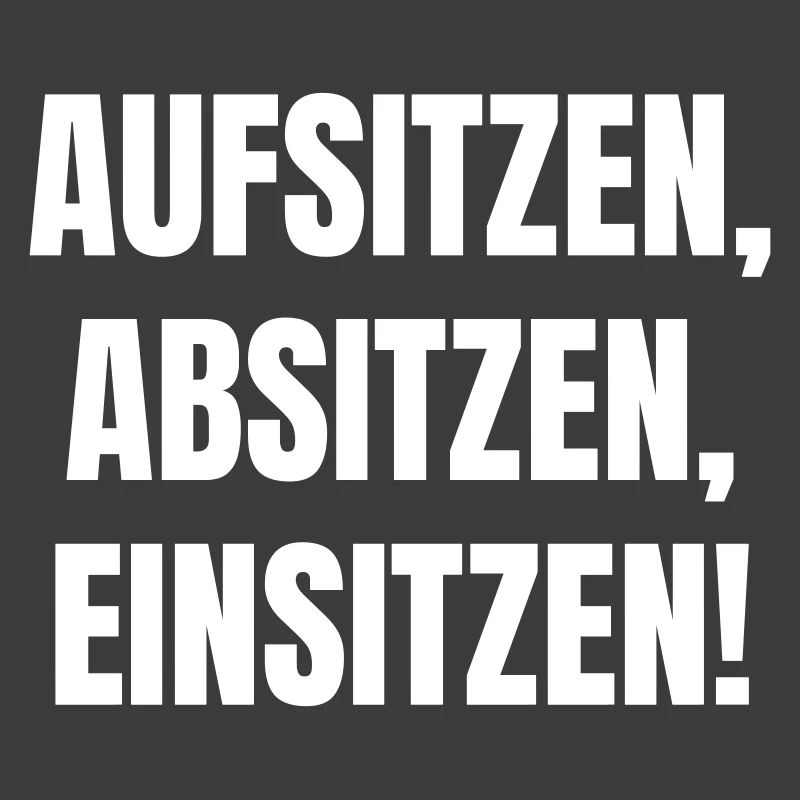 Aufsitzen, Absitzen, Einsitzen.