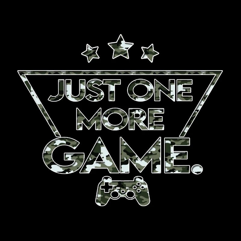 Just_one_more_game_ _camouflage_black_white
