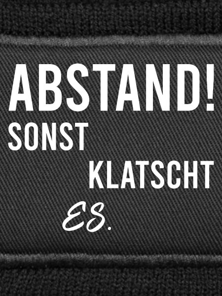 Abstand sonst klatscht es