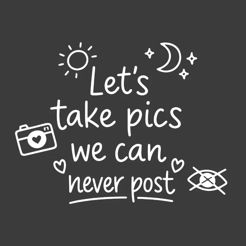 Let's make pics that will never be posted