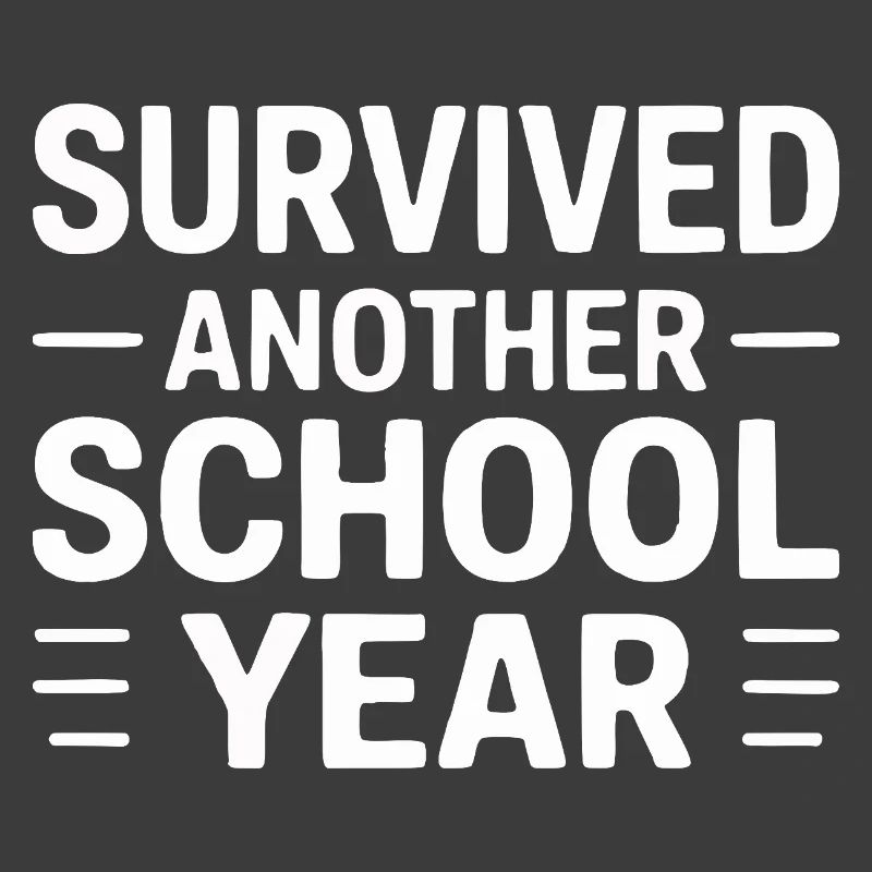 Survived Another School Year Statement