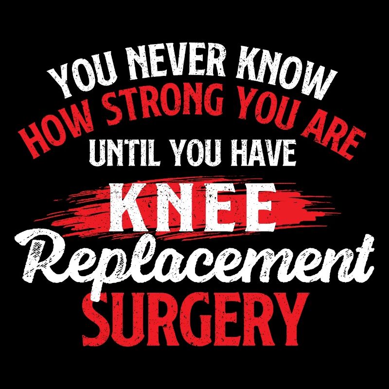Strong Until Knee Replacement Surgery Recovery