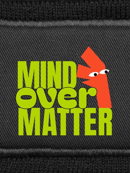 Mind Over Matter 