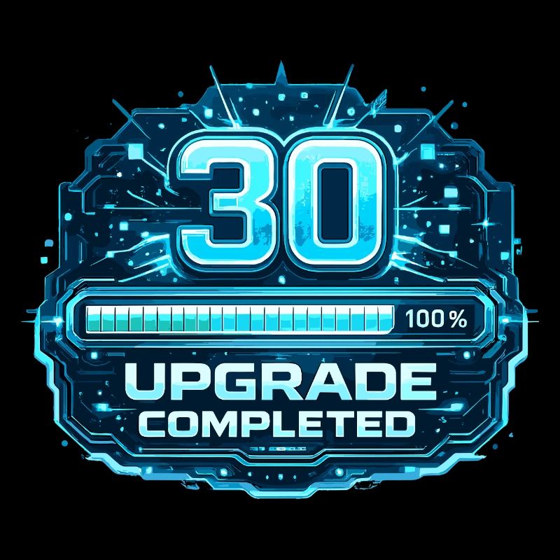 30 Upgrade Complete
