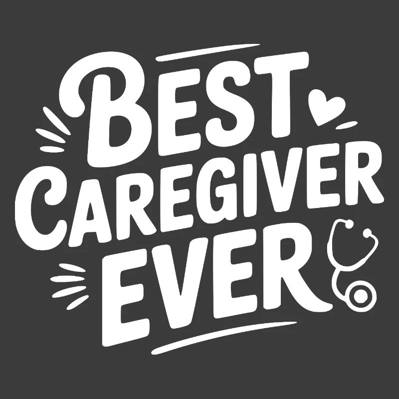 Best Caregiver Ever