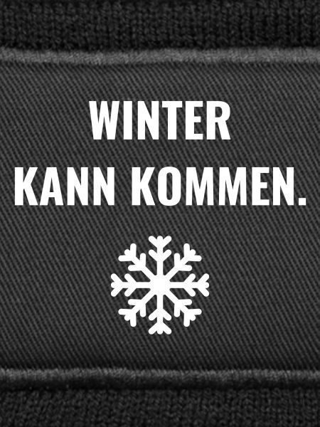 Winter kann kommen.