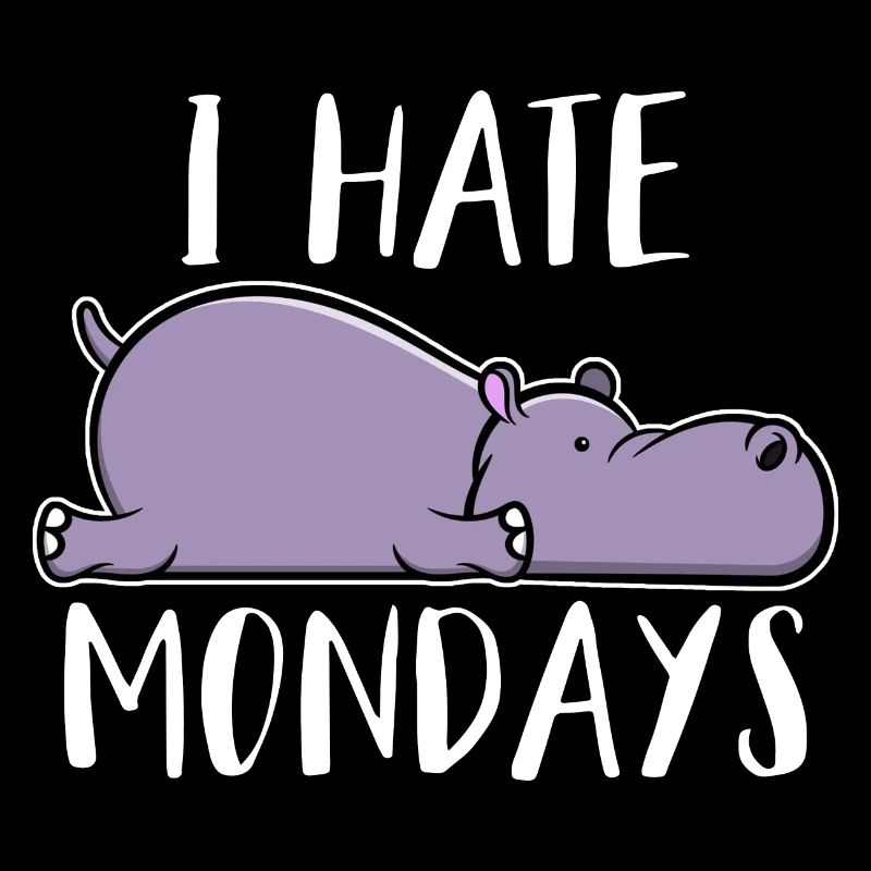 Ich hasse Montag Nilpferd I hate Mondays Bürohumor