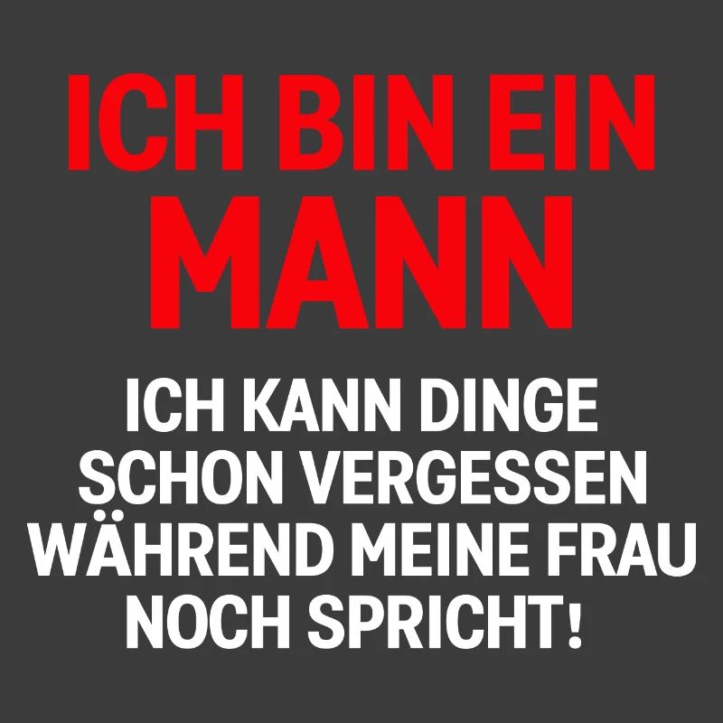 Ich bin ein mann ich kann dinge schon vergessen