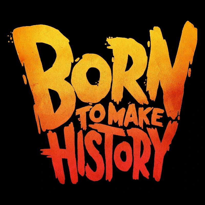 Born to Make History
