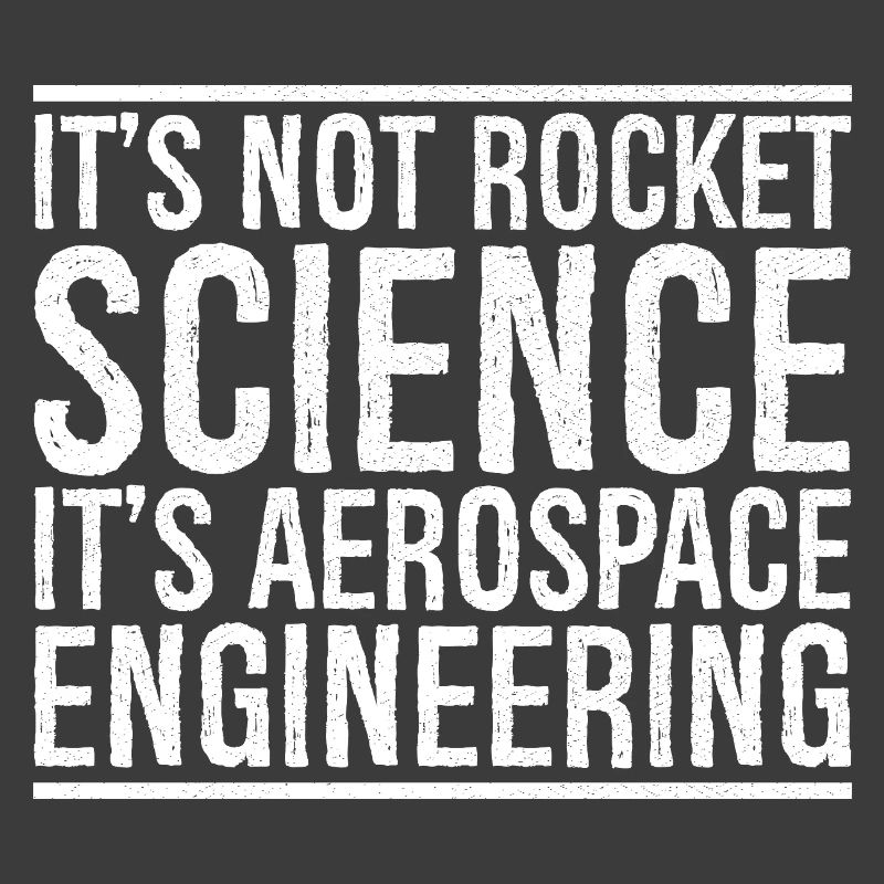 it's not rocket science it s aerospace engineering
