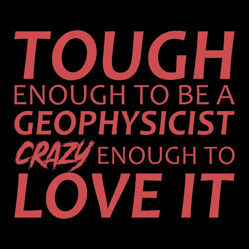 Geophysicist Crazy Geophysics