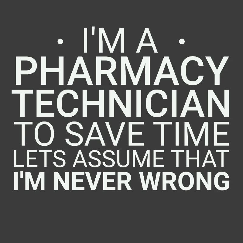 Pharmacy technician Never Wrong