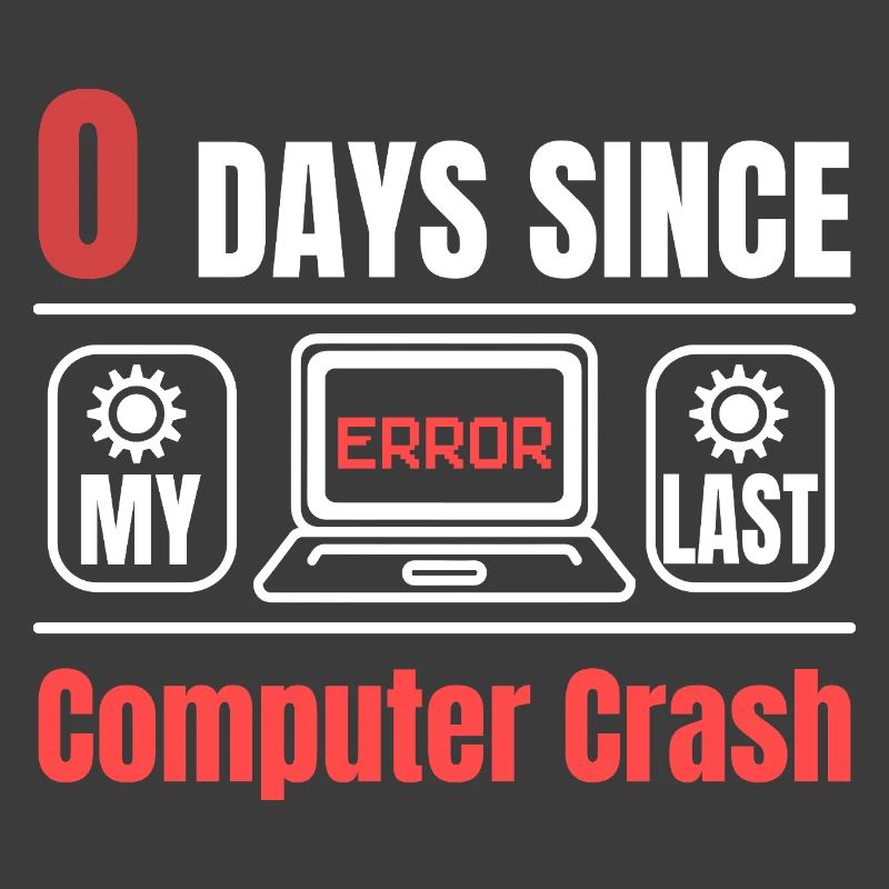 Technical Support 0 Days Since My Last PC Crash