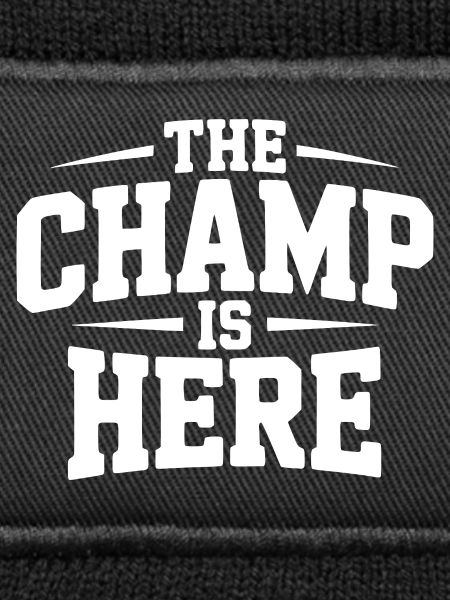The Champ is Here