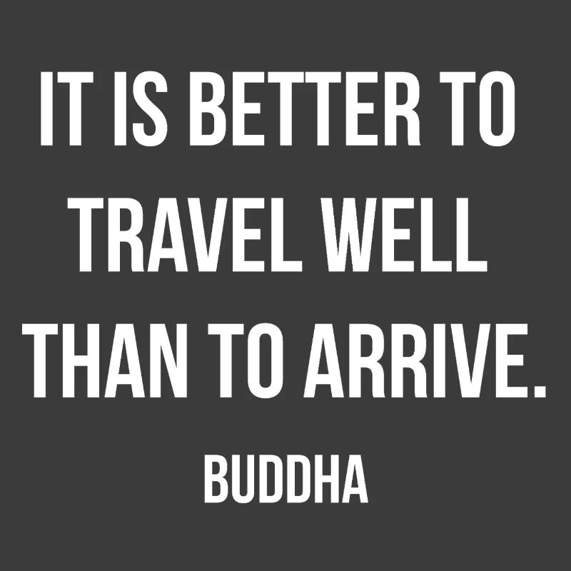 Voyage, bien arrivé plus tard, citation de Bouddha