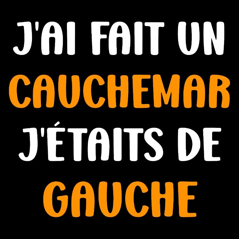 J'ai fais un Cauchemar j'étais de Gauche