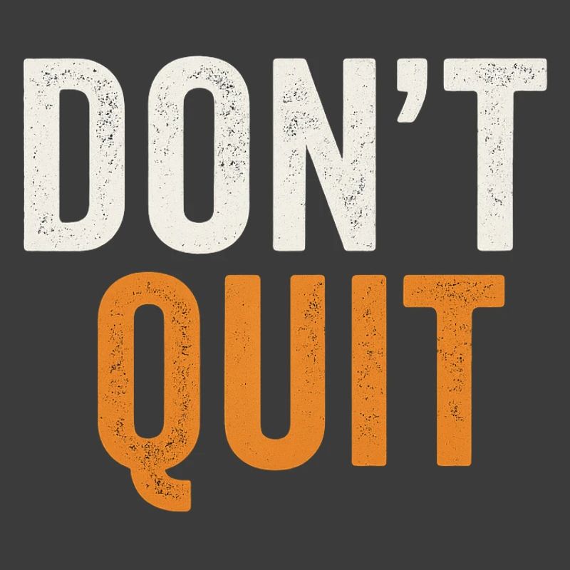 Dont Quit Bold Distressed Typography