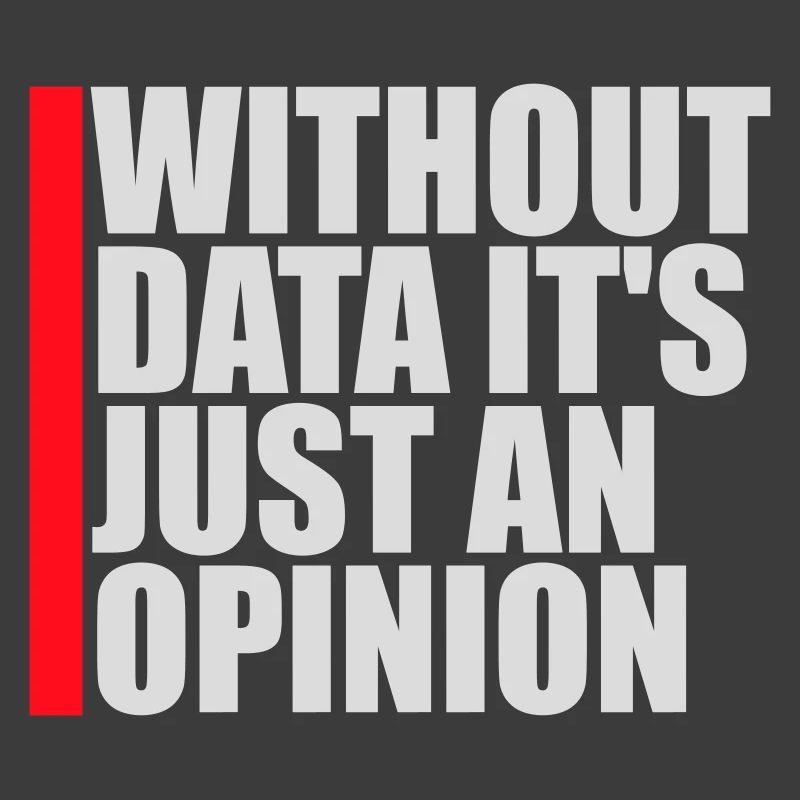 Without Data It's Just An Opinion Statistik Nerd
