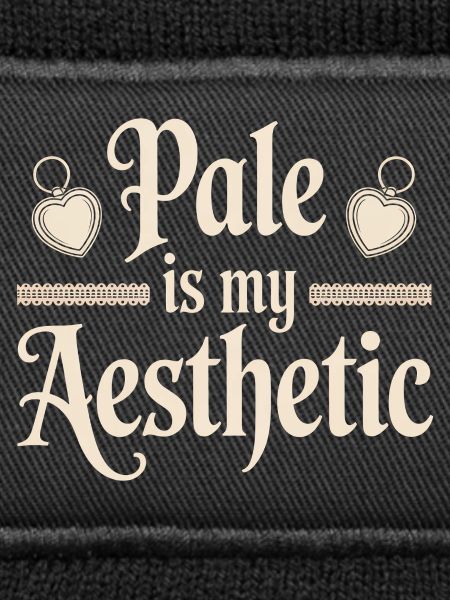 Pale Is My Aesthetic