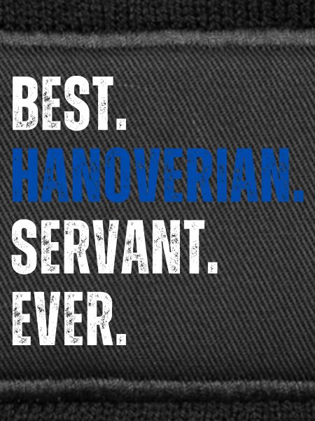 ! Best Hanoverian Servant Ever