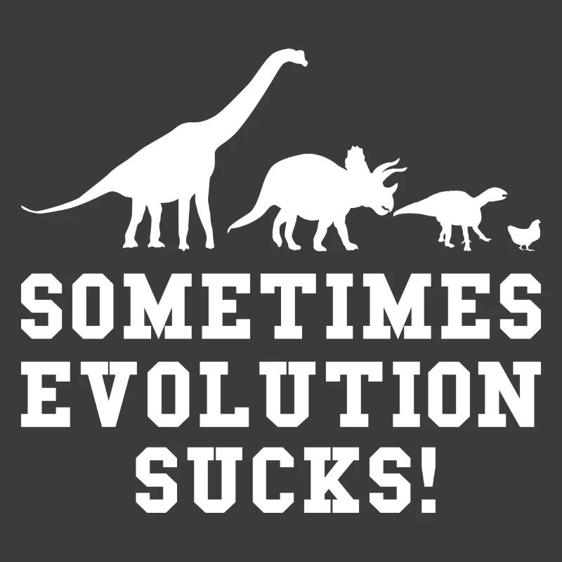 Sometimes Evolution Sucks Dino funny saying