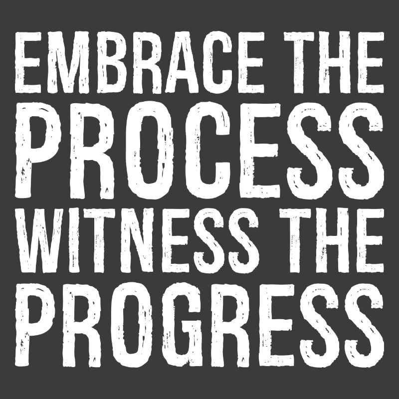 Embrassez le processus, observez les progrès