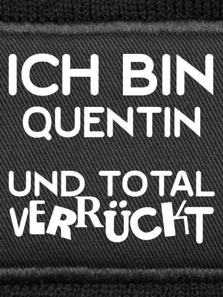 I'm Quentin totally crazy