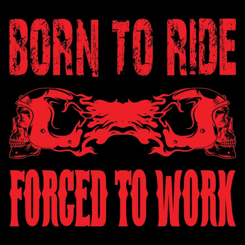 Born to Ride forced to work