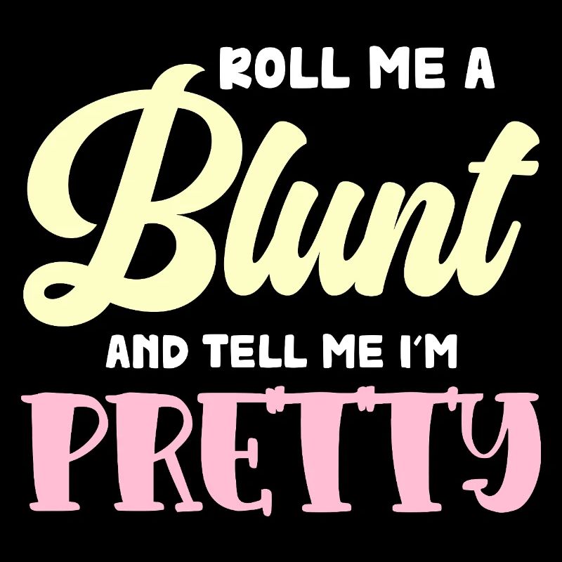 Roll Blunt and Say I'm Pretty