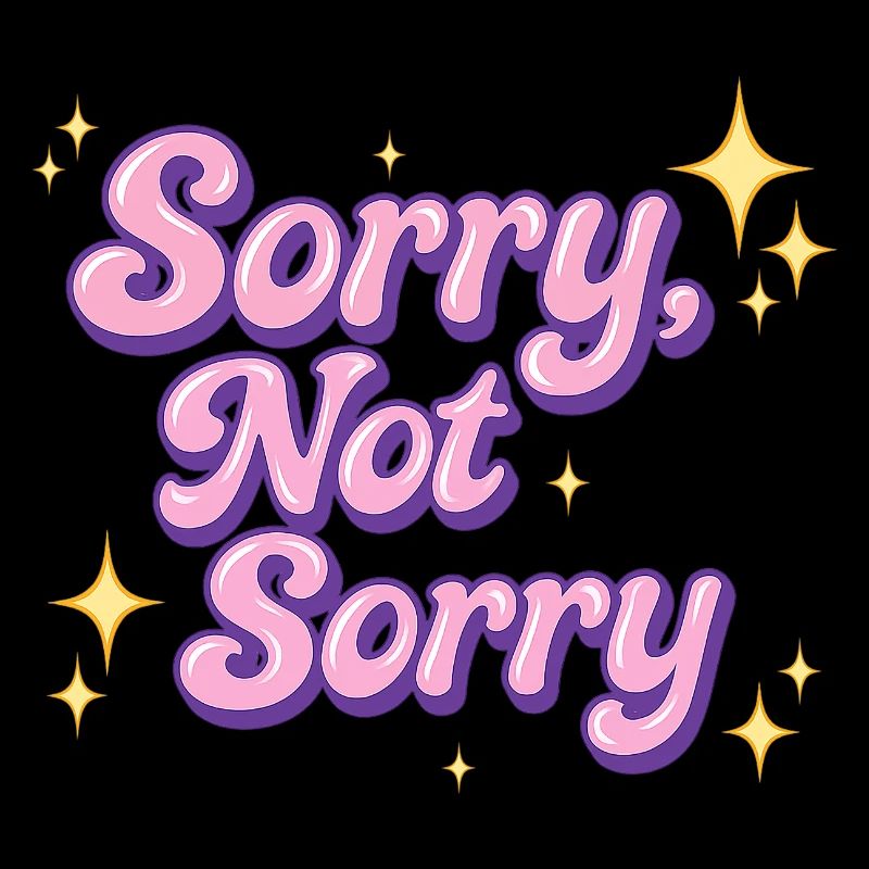 sorry, not sorry / Y2K statement design