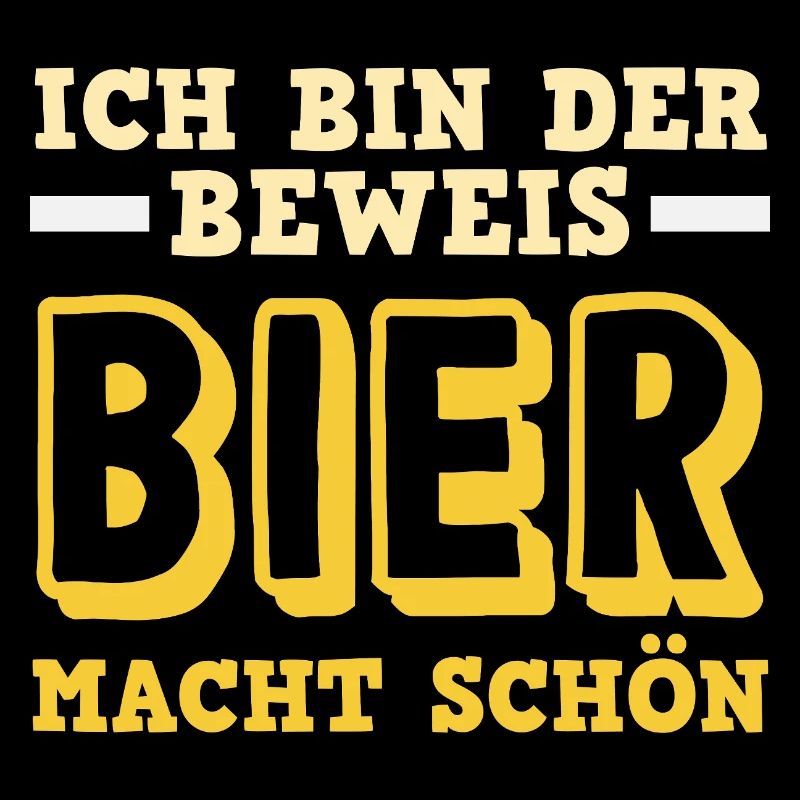Ich bin der Beweis - Bier macht schön