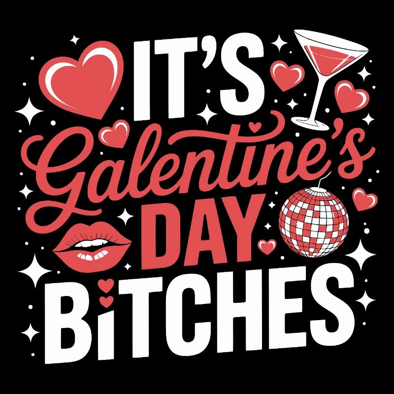 It's Galentine's Day Bitches