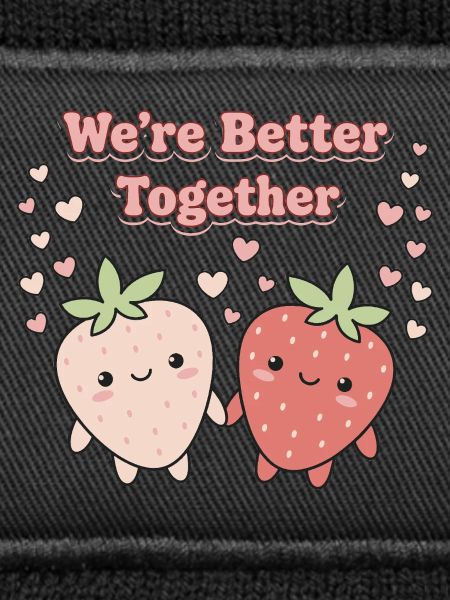 Together We’re Better Strawberries