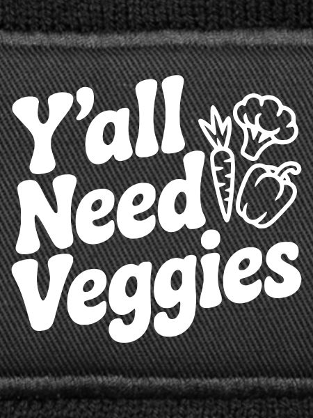 Y'all Need Veggies