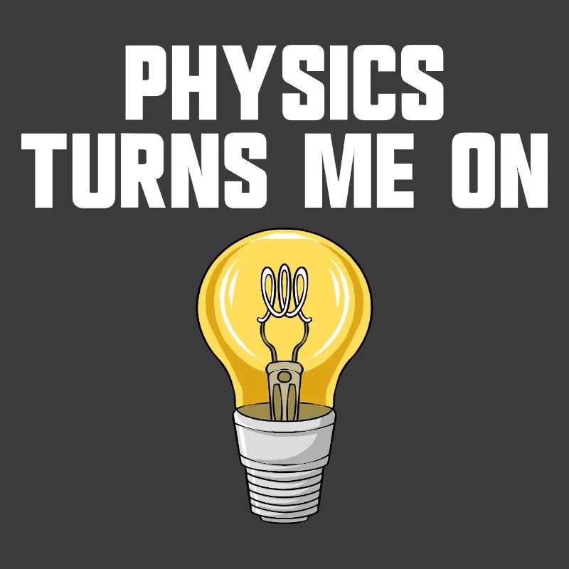 Physics joke, physics turns me on, funny knowledge