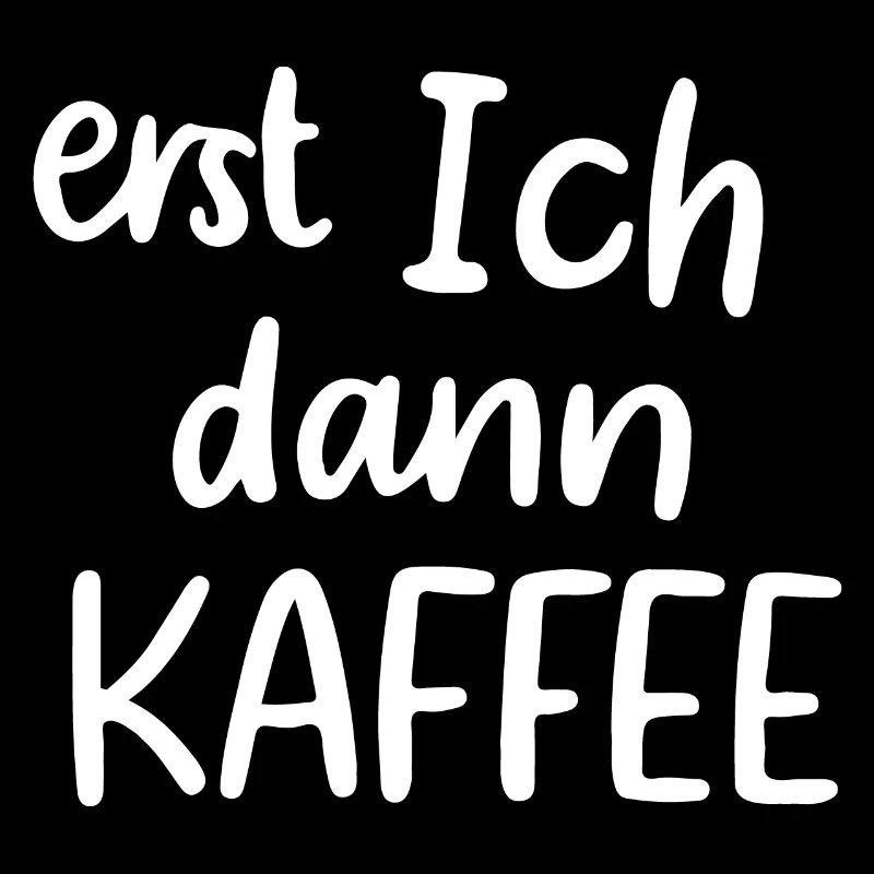 Erst ich dann Kaffee