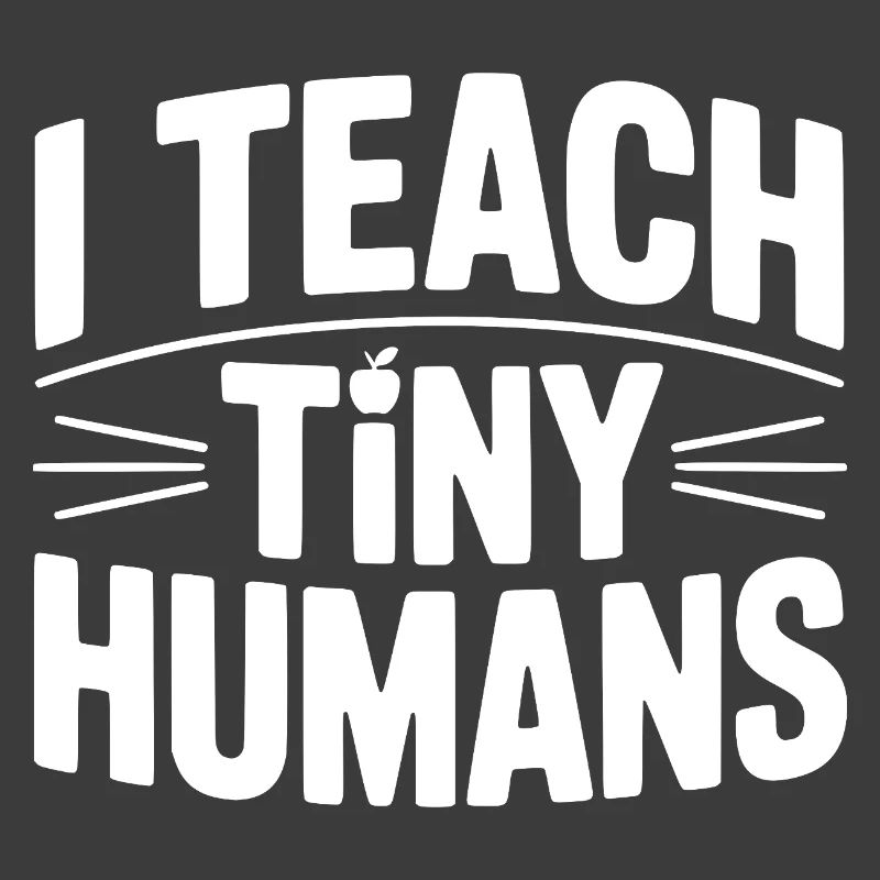 I Teach Tiny Humans