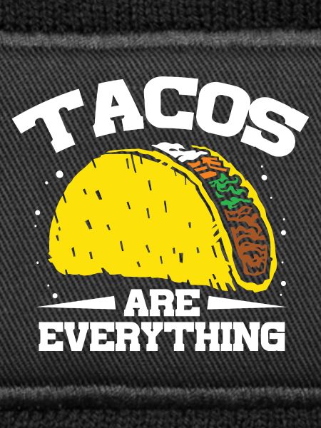 Tacos are everything