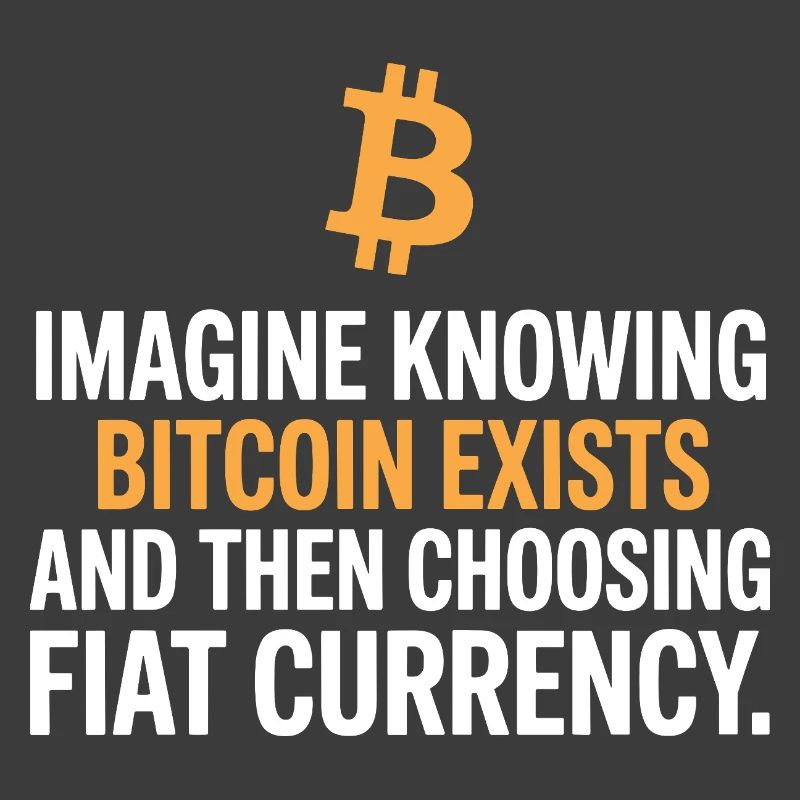 Bitcoin Imagine Knowing Bitcoin Exists Krypto BTC