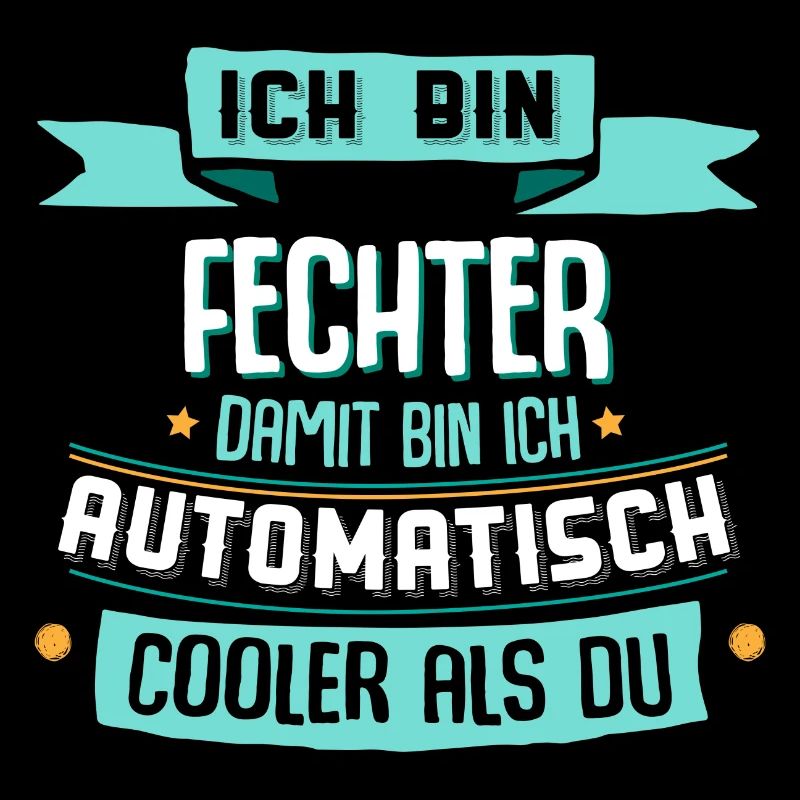 Ich bin Fechter, damit bin ich cooler als du.