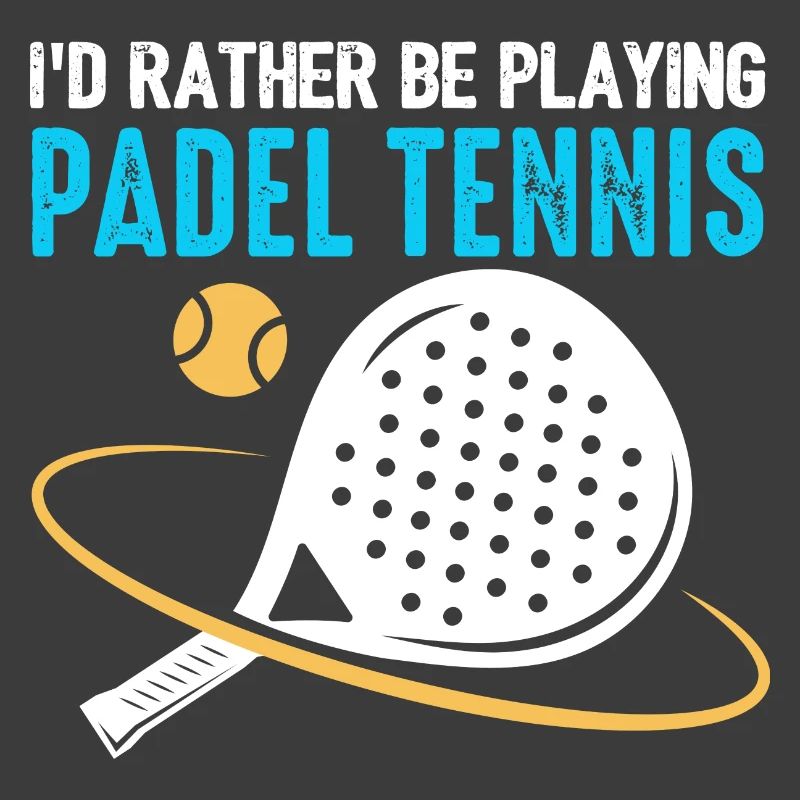 Padel Id Rather Be Playing Padel Tennis