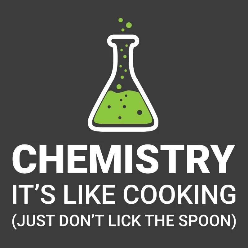 Chemistry, it's like cooking