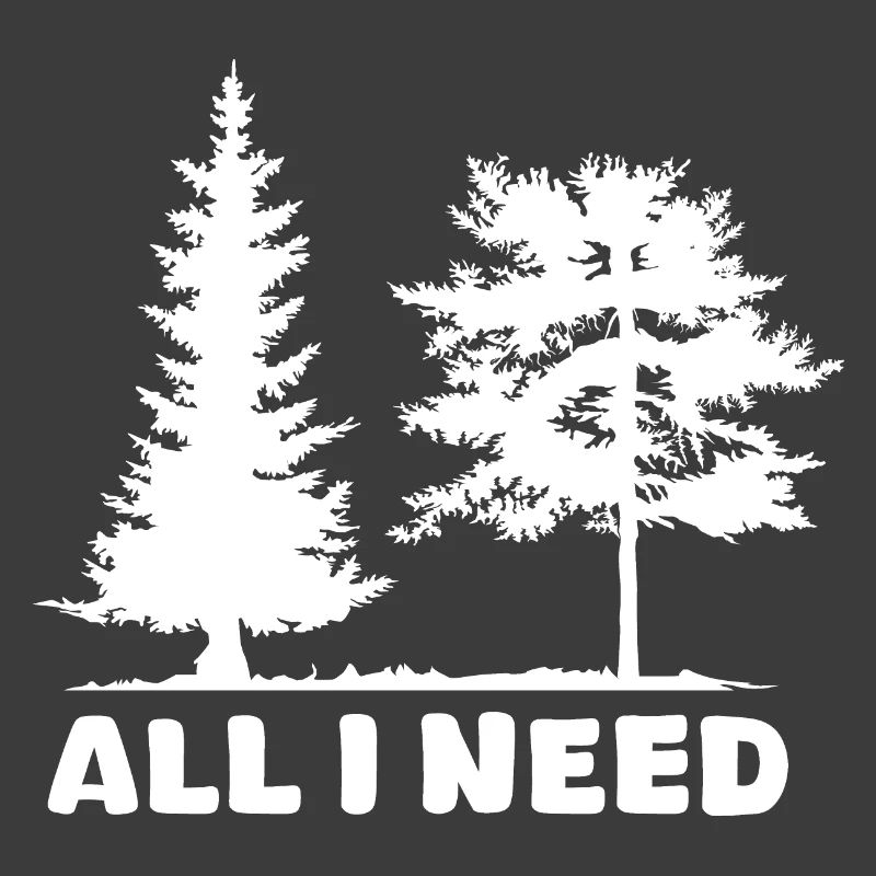Forest Nature Birch all i need Tree Funny Sayings