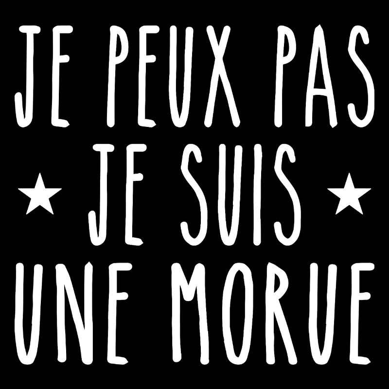 je peux pas je suis une morue