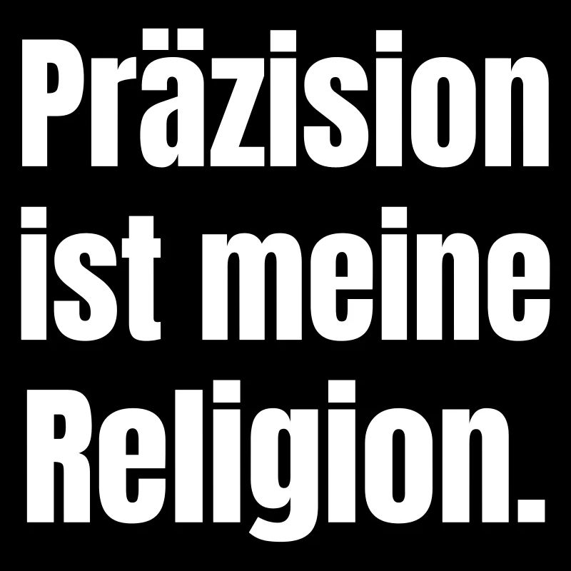 La précision est ma religion.