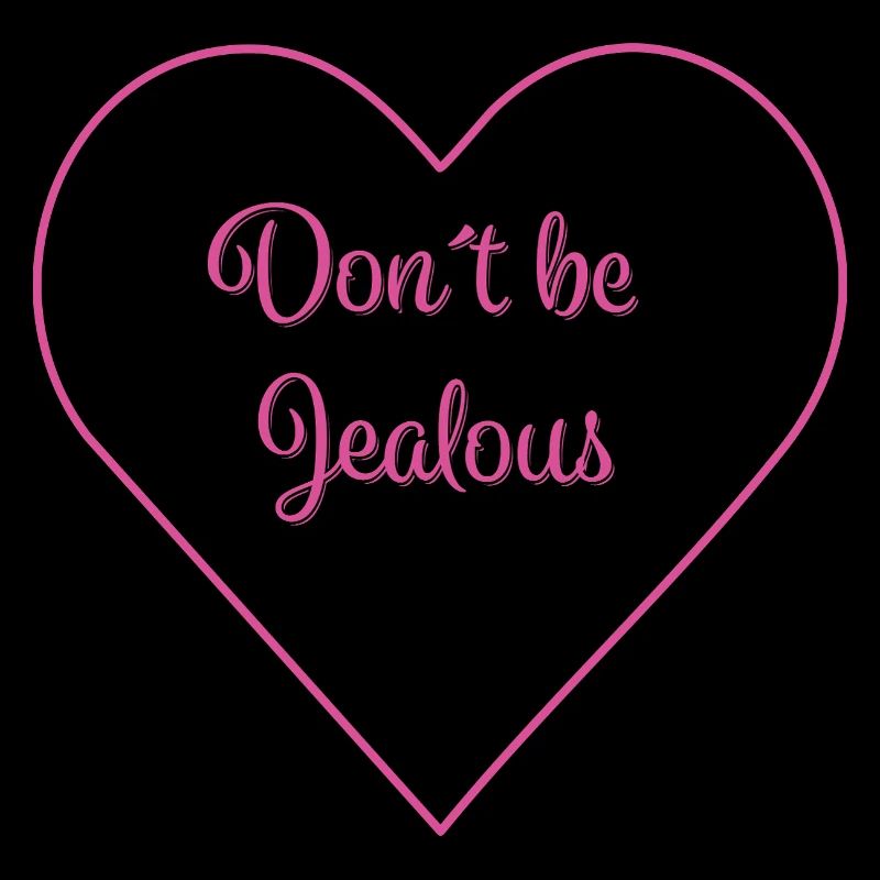 DON'T BE JEALOUS