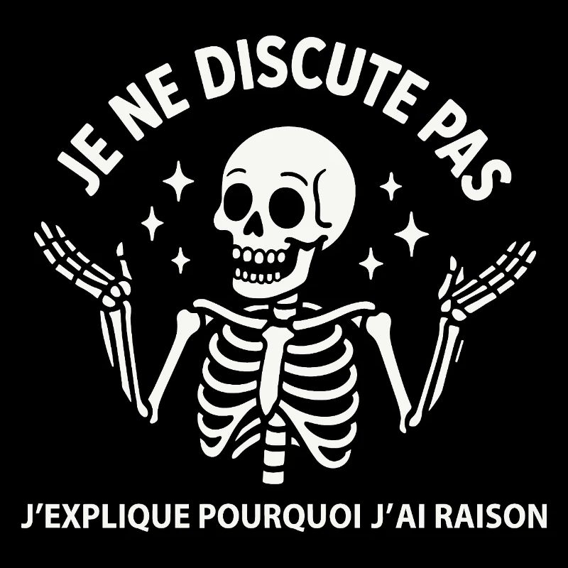 Je ne discute pas j’explique pourquoi j’ai raison