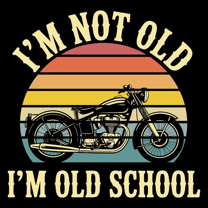 Biker motorcycle biker I'm not old
