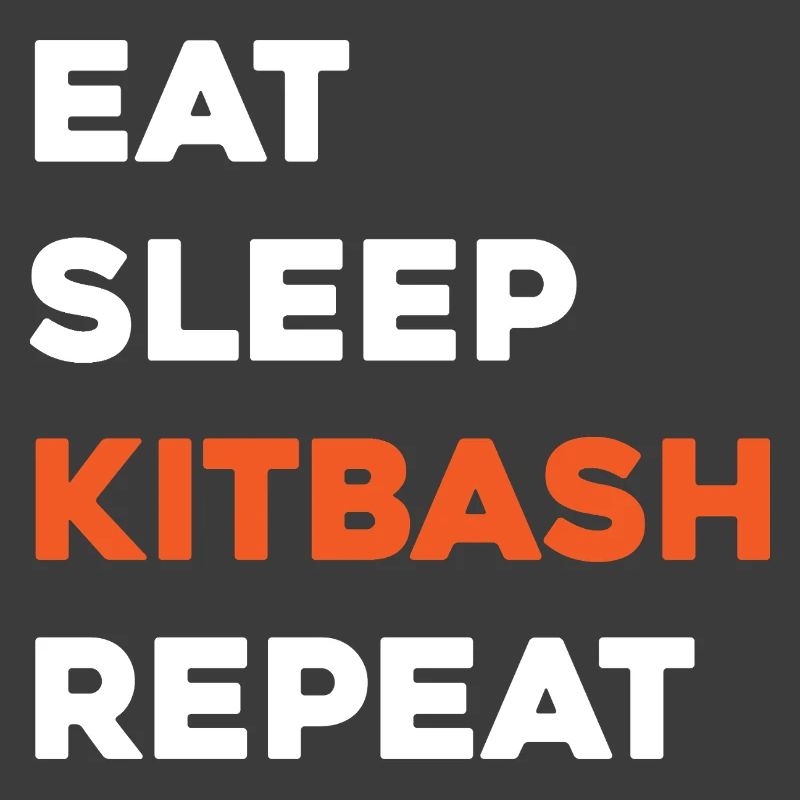 Eat Sleep Kitbash Repeat