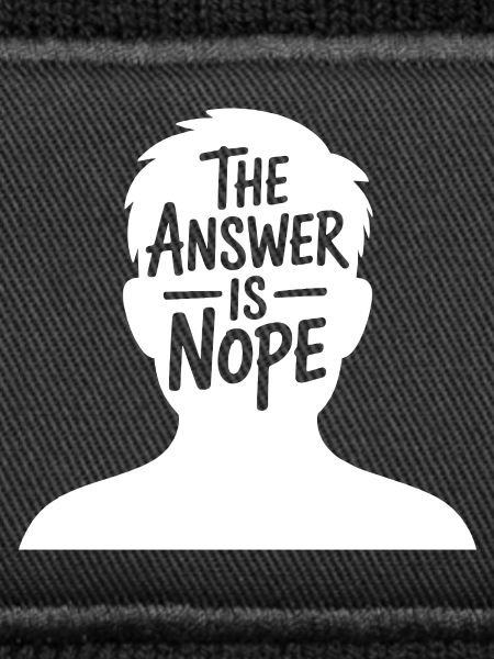 The Answer is Nope